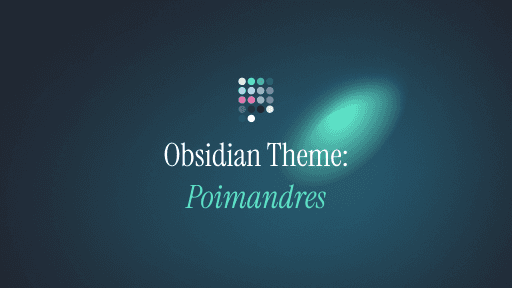 Poimandres Obsidian theme screenshot
